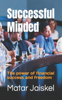 Successful Minded: The power of financial success and freedom