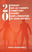 20 ERREURS que les parents commettent souvent, dans l'éducation de leurs enfants