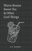 Warm Breeze, Sweet Tea, and Other Cool Things.