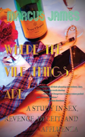 Where the Vile Things Are: A Study in Sex, Revenge, Deceit, and Affluenza