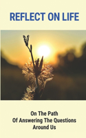 Reflect On Life