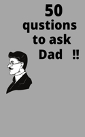 50 questions to ask dad!!: nice gift note book about life story Dad and me 52 pages 6×9
