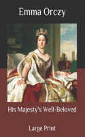 His Majesty's Well-Beloved: Large Print