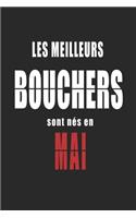 Les Meilleurs Bouchers sont nés en Mai carnet de notes: Carnet de note pour les Bouchers nés en Mai cadeaux pour un ami, une amie, un collègue ou un collègue, quelqu'un de la famille né en Mai