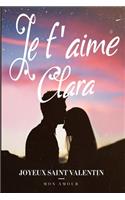 Je t'aime Clara Joyeux Saint Valentin Mon Amour