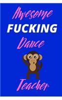 Awesome Fucking Dance Teacher - Naughty Notebook/Journal For Dance Teachers