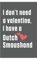 I don't need a valentine, I have a Dutch Smoushond: For Dutch Smoushond Dog Fans