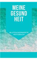 Meine Gesundheit Blutzucker Notizbuch: Diabetes Tagebuch, perfekt als Geschenk für eine Diabetikerin oder einen Diabetiker, um täglich zu jeder Mahlzeit die Blutzuckerwerte und weitere Ge