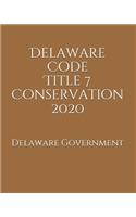 Delaware Code Title 7 Conservation 2020