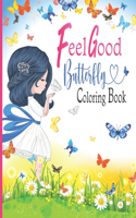 Feel Good Butterfly Coloring Book: A Butterfly Coloring Book For Girls With Positive Affirmations