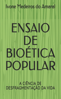 Ensaio de Bioética Popular
