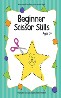 Beginner Scissor Skills: A Preschool Activity Book for Motor Skill Development