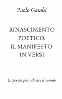 Rinascimento Poetico Un Manifesto in Versi: La poesia può salvare il mondo(4 Rinascimento Poetico)
