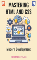 Mastering HTML and CSS for Modern Development