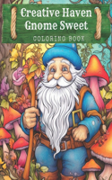 Creative Haven Gnome sweat coloring Book: Fantasy, for Adults with Adorable Gnome Illustrations for Stress Relief and Relaxation