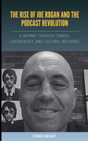 Rise of Joe Rogan and the Podcast Revolution