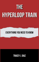 Hyperloop Train: Everything You Need to Know