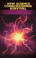 New Science of Consciousness Survival and the Metaparadigm Shift to a Conscious Universe