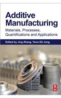 Additive Manufacturing: Materials, Processes, Quantifications and Applications