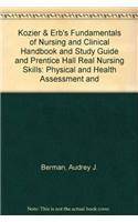 Kozier & Erb's Fundamentals of Nursing and Clinical Handbook and Study Guide and Prentice Hall Real Nursing Skills