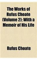 The Works of Rufus Choate (Volume 2); With a Memoir of His Life