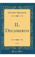 Il Decameron, Vol. 1 (Classic Reprint)