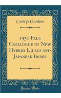 1931 Fall Catalogue of New Hybrid Lilacs and Japanese Irises (Classic Reprint)