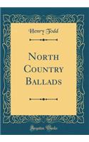 North Country Ballads (Classic Reprint)