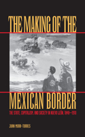 The Making of the Mexican Border