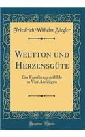 Weltton Und Herzensgüte