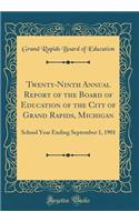 Twenty-Ninth Annual Report of the Board of Education of the City of Grand Rapids, Michigan: School Year Ending September 1, 1901 (Classic Reprint)