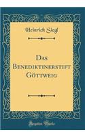 Das Benediktinerstift Göttweig (Classic Reprint)