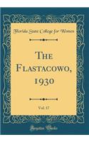 The Flastacowo, 1930, Vol. 17 (Classic Reprint)