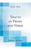 Tracts in Prose and Verse (Classic Reprint)