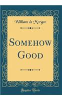 Somehow Good (Classic Reprint)