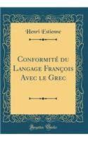 Conformité du Langage François Avec le Grec (Classic Reprint)