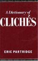 A Dictionary of Cliches