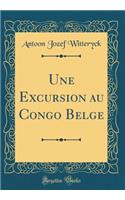 Une Excursion Au Congo Belge (Classic Reprint)