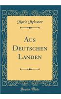 Aus Deutschen Landen (Classic Reprint)