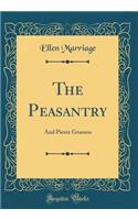 The Peasantry: And Pierre Grassou (Classic Reprint)