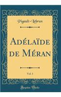 Adï¿½laï¿½de de Mï¿½ran, Vol. 1 (Classic Reprint)