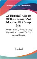 Historical Account Of The Discovery And Education Of A Savage Man