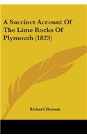 A Succinct Account Of The Lime Rocks Of Plymouth (1823)