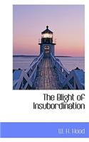The Blight of Insubordination: (English)