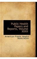 Public Health Papers and Reports, Volume XXXII: (English)
