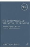 The Corruption and Redemption of Creation: Nature in Romans 8.19-22 and Jewish Apocalyptic Literature(The Library of New Testament Studies)