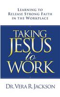 Taking Jesus to Work