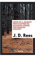 Notes of a Journey from Kasveen to Hamadan Across the Karagan Country