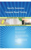 Security Awareness Computer Based Training A Complete Guide - 2020 Edition
