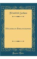 Hölderlin-Bibliographie (Classic Reprint)